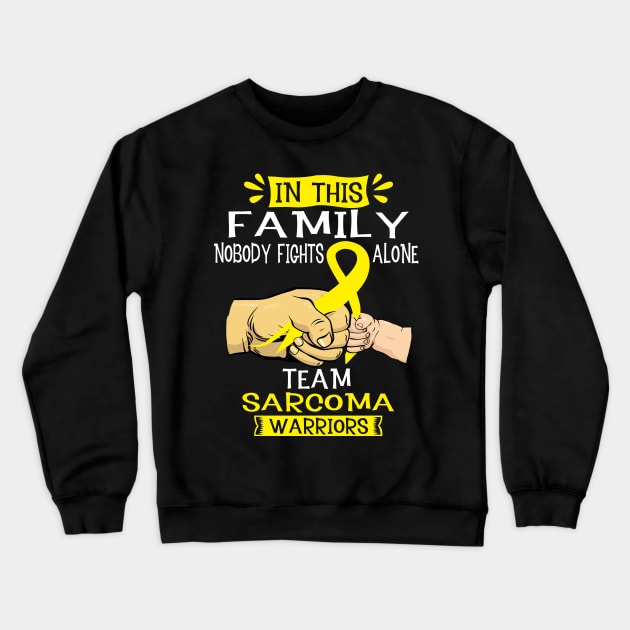 In This Family Nobody Fights Alone Team Sarcoma Warrior Support Sarcoma Warrior Gifts Crewneck Sweatshirt by ThePassion99